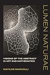Lumen Naturae: Visions of the Abstract in Art and Mathematics