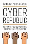 Cyber Republic: Reinventing Democracy in the Age of Intelligent Machines