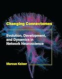 Changing Connectomes Evolution Development And Dynamics In Network Neuroscience