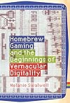 Homebrew Gaming and the Beginnings of Vernacular Digitality