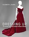 Dressing Up: The Women Who Influenced French Fashion