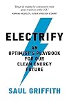 Electrify: An Optimist's Playbook for Our Clean Energy Future