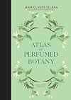 Atlas of Perfumed Botany