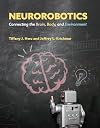 Neurorobotics: Connecting the Brain, Body, and Environment