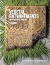 Vegetal Entwinements in Philosophy and Art: A Reader