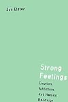 Strong Feelings: Emotion, Addiction, and Human Behavior