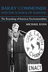 Barry Commoner and the Science of Survival: The Remaking of American Environmentalism