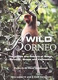 Wild Borneo The Wildlife And Scenery Of Sabah Sarawak Brunei And Kalimantan