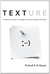 Texture: human expression in the age of communications overload