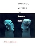 Statistical Methods For Speech Recognition Language Speech And Communication