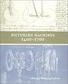 Picturing Machines, 1400-1700