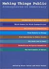 Making Things Public: Atmospheres of Democracy