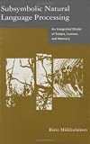 Subsymbolic Natural Language Processing: An Integrated Model of Scripts, Lexicon, and Memory