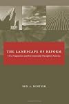 The Landscape of Reform: Civic Pragmatism and Environmental Thought in America