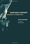 Insatiable Curiosity: Innovation in a Fragile Future
