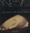 The Intact and Sliced Brain (Bradford Books)