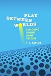 Play Between Worlds: Exploring Online Game Culture