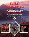 Wild Indonesia: The Wildlife and Scenery of the Indonesian Archipelago