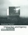Computational Theories of Interaction and Agency
