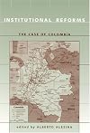 Institutional Reforms: The Case of Colombia (MIT Press)