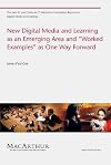 New Digital Media and Learning as an Emerging Area and "Worked Examples" as One Way Forward (The John D. and Catherine T. MacArthur Foundation Series on Digital Media and Learning)