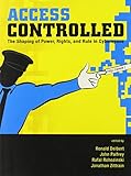 Access Controlled The Shaping Of Power Rights And Rule In Cyberspace