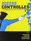 Access Controlled: The Shaping of Power, Rights, and Rule in Cyberspace