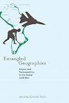 Entangled Geographies: Empire and Technopolitics in the Global Cold War