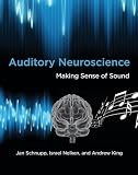 Auditory Neuroscience Making Sense Of Sound