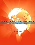 Global Catastrophes And Trends The Next Fifty Years
