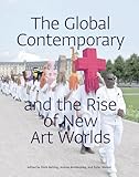 The Global Contemporary and the Rise of New Art Worlds (Mit Press)