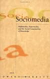 Sociomedia: Multimedia, Hypermedia, and the Social Construction of Knowledge