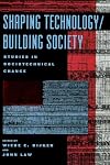 Shaping Technology / Building Society: Studies in Sociotechnical Change