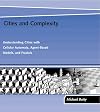 Cities and Complexity: Understanding Cities with Cellular Automata, Agent-Based Models, and Fractals