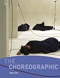 The Choreographic The Mit Press