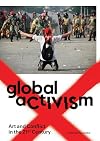 Global Activism: Art and Conflict in the 21st Century (The MIT Press)
