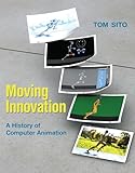 Moving Innovation A History Of Computer Animation The Mit Press