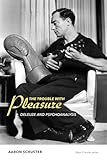 The Trouble With Pleasure Deleuze And Psychoanalysis