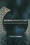Technoromanticism: Digital Narrative, Holism, and the Romance of the Real