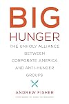 Big Hunger: The Unholy Alliance between Corporate America and Anti-Hunger Groups