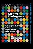 Lifelong Kindergarten Cultivating Creativity Through Projects Passion Peers And Play The Mit Press