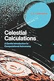 Celestial Calculations A Gentle Introduction To Computational Astronomy