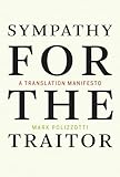 Sympathy For The Traitor A Translation Manifesto