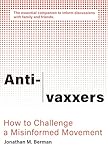 Antivaxxers How To Challenge A Misinformed Movement