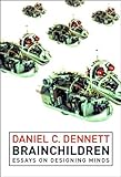 Brainchildren Essays On Designing Minds 19841996