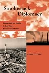 Smokestack Diplomacy: Cooperation and Conflict in East-West Environmental Politics