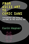 From ASCII Art to Comic Sans: Typography and Popular Culture in the Digital Age