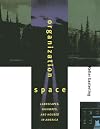 Organization Space: Landscapes, Highways, and Houses in America