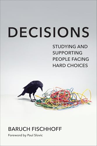 Cover of Decisions: Studying and Supporting People Facing Hard Choices