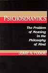 Psychosemantics: The Problem of Meaning in the Philosophy of Mind